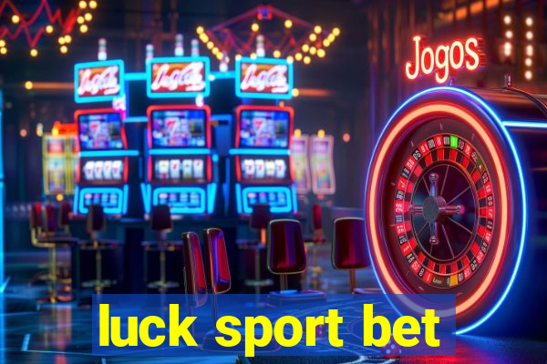 luck sport bet